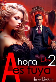 Ahora es tuya. Libro 2